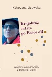Krajobraz świata po Baśce eR. Autor: Lisowska Katarzyna. Dadada.pl Okładka książki Krajobraz świata po Baśce eR