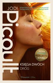 Księga Dwóch Dróg. Autor: Picoult Jodi. Dadada.pl Okładka książki Księga Dwóch Dróg