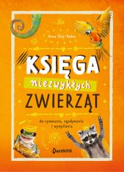 Księga niezwykłych zwierząt. Autor: Olej-Kobus Anna. Dadada.pl Okładka książki Księga niezwykłych zwierząt