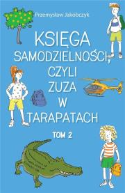 Okładka książki Księga samodzielności, czyli Zuza w tarapatach T.2
