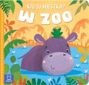 Kto tu mieszka? W zoo. Autor: Sylwia Kajdana. Dadada.pl Okładka książki Kto tu mieszka? W zoo