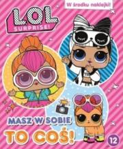 Okładka książki L.O.L. Surprise! Masz w sobie to coś! T.12