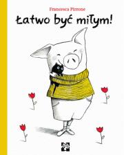 Łatwo być miłym!. Autor: Francessa Pirrone. Dadada.pl Okładka książki Łatwo być miłym!