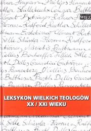 Okładka książki Leksykon wielkich teologów  XX/XXI wieku T I