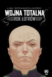 Liga Sprawiedliwości: Wojna totalna. Rok Łotrów. Autor: Snyder Scott, Taylor Tom. Dadada.pl Okładka książki Liga Sprawiedliwości: Wojna totalna. Rok Łotrów