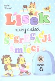 Lisek uczy dzieci segregacji śmieci. Papier. Autor: Wejner Rafał. Dadada.pl Okładka książki Lisek uczy dzieci segregacji śmieci. Papier