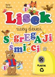 Lisek uczy dzieci segregacji śmieci. Plastik. Autor: Rafał Wejnar. Dadada.pl Okładka książki Lisek uczy dzieci segregacji śmieci. Plastik