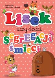 Lisek uczy dziedzi segregacji śmieci. Bio. Autor: Agnieszka Delakowicz-Borek. Dadada.pl Okładka książki Lisek uczy dziedzi segregacji śmieci. Bio