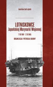 Lotniskowce Japońskiej Marynarki Wojennej.... Autor: Przemysław Jarosław Jastrzębski. Dadada.pl Okładka książki Lotniskowce Japońskiej Marynarki Wojennej...