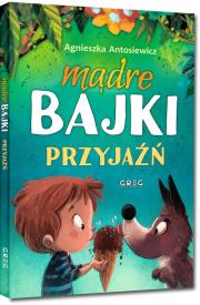 Mądre bajki - przyjaźń TW GREG. Autor: Antosiewicz Agnieszka, Ola Maciejewska. Dadada.pl Okładka książki Mądre bajki - przyjaźń TW GREG