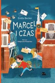 Marcel i czas. Autor: Becker Emilia, Małgorzata Kwapińska (ilus. Dadada.pl Okładka książki Marcel i czas