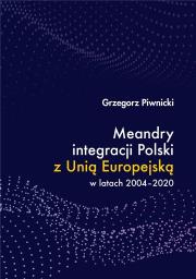 Meandry integracji Polski z Unią Europejską. Autor: Piwnicki Grzegorz. Dadada.pl Okładka książki Meandry integracji Polski z Unią Europejską