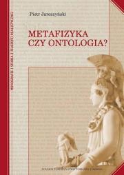 Metafizyka czy ontologia? TW. Autor: Jaroszyński Piotr. Dadada.pl Okładka książki Metafizyka czy ontologia? TW