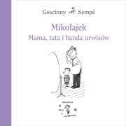 Mikołajek. Mama, tata i banda urwisów. Autor: Jean-Jacques Sempé, René Goscinny. Dadada.pl Okładka książki Mikołajek. Mama, tata i banda urwisów