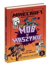 Minecraft. Mob w maszynie w.2021. Autor: Nick Elioplaos, Luke Flowers, Alan Batson. Dadada.pl Okładka książki Minecraft. Mob w maszynie w.2021