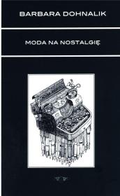 Moda na nostalgię. Autor: Dohnalik Barbara. Dadada.pl Okładka książki Moda na nostalgię