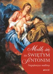 Okładka książki Modlę się ze Świętym Antonim Najpiękniejsze modlitwy