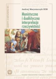 Monistyczna i dualistyczna interpretacja.... Autor: Andrzej Maryniarczyk SDB. Dadada.pl Okładka książki Monistyczna i dualistyczna interpretacja...