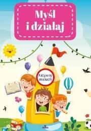 Myśl i działaj. Aktywny maluch.. Autor: Grzankowska Ewelina. Dadada.pl Okładka książki Myśl i działaj. Aktywny maluch.