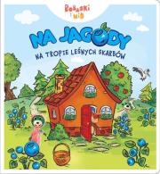 Okładka książki Na jagody. Na tropie leśnych skarbów. Bobaski i miś. Dobranoc Trefliki na noc