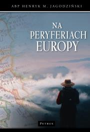 Na peryferiach Europy. Autor: ks. Henryk Jagodziński. Dadada.pl Okładka książki Na peryferiach Europy