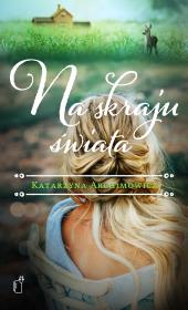 Na skraju świata. Autor: Katarzyna Archimowicz. Dadada.pl Okładka książki Na skraju świata