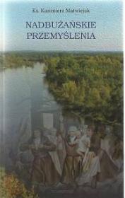 Nadbużańskie przemyślenia. Autor: ks. Kazimierz Matwiejuk. Dadada.pl Okładka książki Nadbużańskie przemyślenia