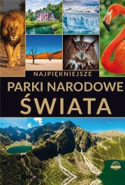 Najpiękniejsze parki narodowe świata. Autor: Opracowanie zbiorowe. Dadada.pl Okładka książki Najpiękniejsze parki narodowe świata