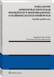 Okładka książki Nakładanie administracyjnych kar pieniężnych w rozporządzeniu o ochronie danych osobowych