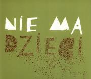 Okładka książki Nie ma dzieci są ludzie