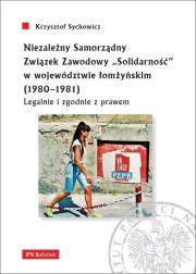 Okładka książki Niezależny Samorządny Związek Zawodowy „Solidarność” w województwie łomżyńskim (1980-1981)