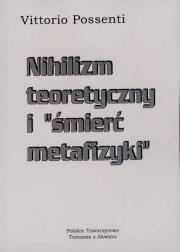 Nihilizm teoretyczny i ''śmierć metafizyki. Autor: Possenti Vittorio. Dadada.pl Okładka książki Nihilizm teoretyczny i ''śmierć metafizyki