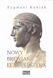 Nowy brewiarz Europejczyka. Autor: Kubiak Zygmunt. Dadada.pl Okładka książki Nowy brewiarz Europejczyka