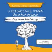 O dziewczynce, która spotkała anioła. Autor: K. Garlej-Zgorzelska. Dadada.pl Okładka książki O dziewczynce, która spotkała anioła