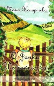 O Janku Wędrowniczku. Autor: Konopnicka Maria. Dadada.pl Okładka książki O Janku Wędrowniczku