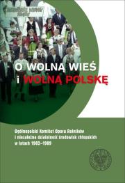 Okładka książki O wolną wieś i wolną Polskę