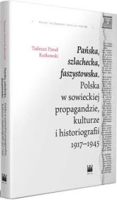 Pańska, szlachecka, faszystowska... Autor: Rutkowski Tadeusz Paweł. Dadada.pl Okładka książki Pańska, szlachecka, faszystowska..