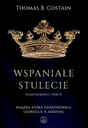 Okładka książki Plantageneci T.2 Wspaniałe stulecie
