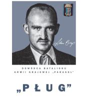 Pług'' - Adam Borys, Dowódca Batalionu AK.... Autor: Hubert Borys, Mariusz Olczak. Dadada.pl Okładka książki Pług'' - Adam Borys, Dowódca Batalionu AK...
