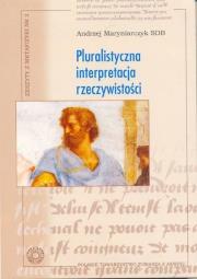 Pluralistyczna interpretacja rzeczywistości. Autor: Andrzej Maryniarczyk SDB. Dadada.pl Okładka książki Pluralistyczna interpretacja rzeczywistości