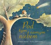 Pod tym samym niebem. Autor: Robert Vescio, ilustracje Nicky Johnston. Dadada.pl Okładka książki Pod tym samym niebem