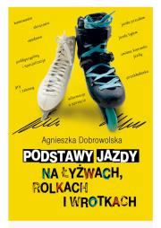 Okładka książki Podstawy jazdy na łyżwach rolkach i wrotkach