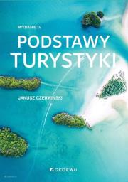 Podstawy turystyki (wyd. IV). Autor: Janusz Czerwiński. Dadada.pl Okładka książki Podstawy turystyki (wyd. IV)