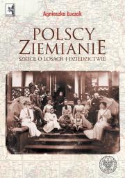 Polscy ziemianie. Autor: Łuczak Agnieszka. Dadada.pl Okładka książki Polscy ziemianie