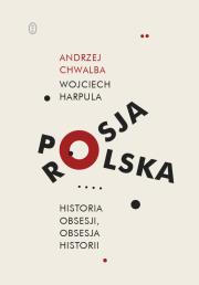 Polska-Rosja. Historia obsesji, obsesja historii. Autor: WOJCIECH HARPULA. Dadada.pl Okładka książki Polska-Rosja. Historia obsesji, obsesja historii