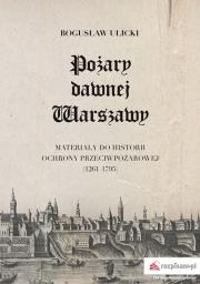 Pożary dawnej Warszawy. Autor: Ulicki Bogusław. Dadada.pl Okładka książki Pożary dawnej Warszawy