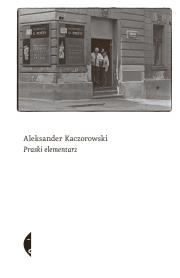 Praski elementarz wyd.3. Autor: Kaczorowski Aleksander. Dadada.pl Okładka książki Praski elementarz wyd.3