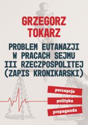Problem eutanazji w pracach sejmu III RP. Autor: Grzegorz Tokarz. Dadada.pl Okładka książki Problem eutanazji w pracach sejmu III RP