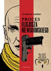 Proces Eligiusza Niewiadomskiego. Autor: Kijeński Stanisław. Dadada.pl Okładka książki Proces Eligiusza Niewiadomskiego