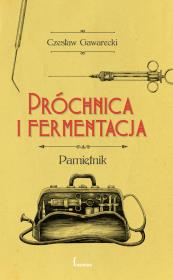 Próchnica i fermentacja. Autor: Gawarecki Czesław. Dadada.pl Okładka książki Próchnica i fermentacja